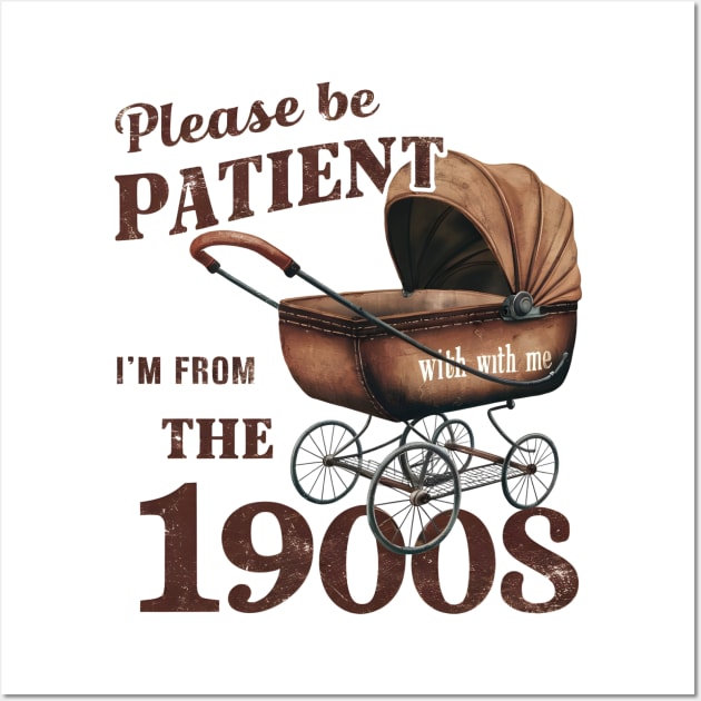 Please Be Patient With Me I'm From The 1900s Wall Art by Pikalaolamotor